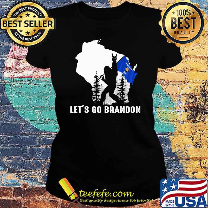 Let's Go Brandon Wisconsin Big Foot s Ladies tee Let's Go Brandon Wisconsin Big Foot s Ladies tee