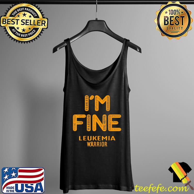 Leukemia warrior I am fine s Tank Top Leukemia warrior I am fine s Tank Top