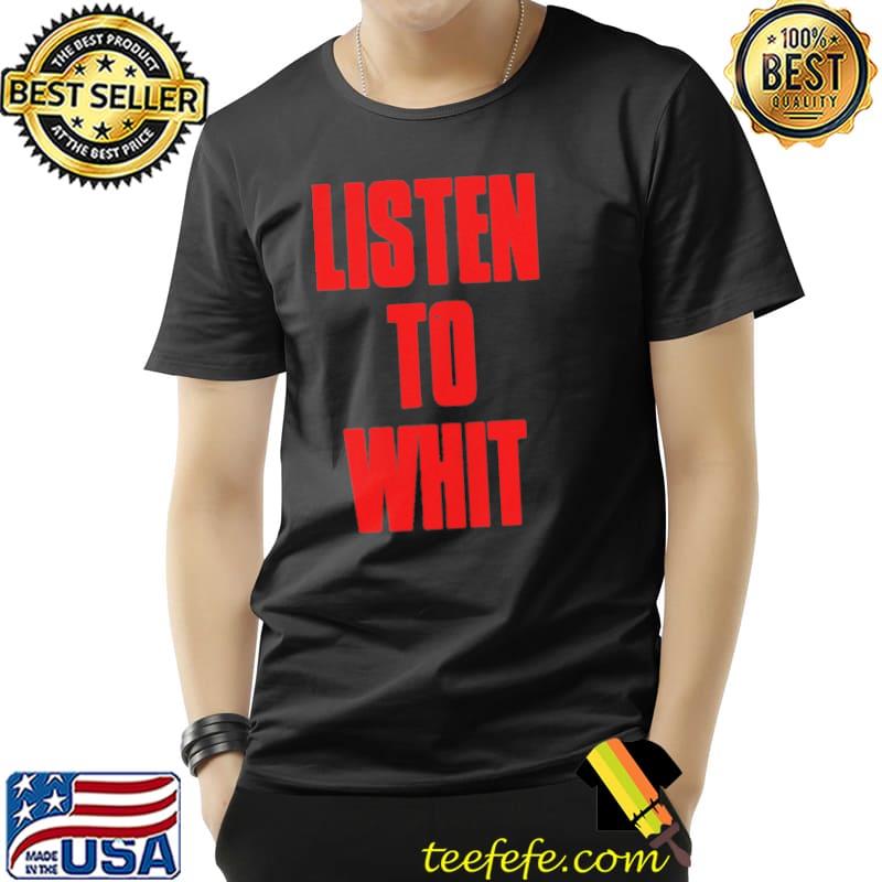 Listen to whit shirt