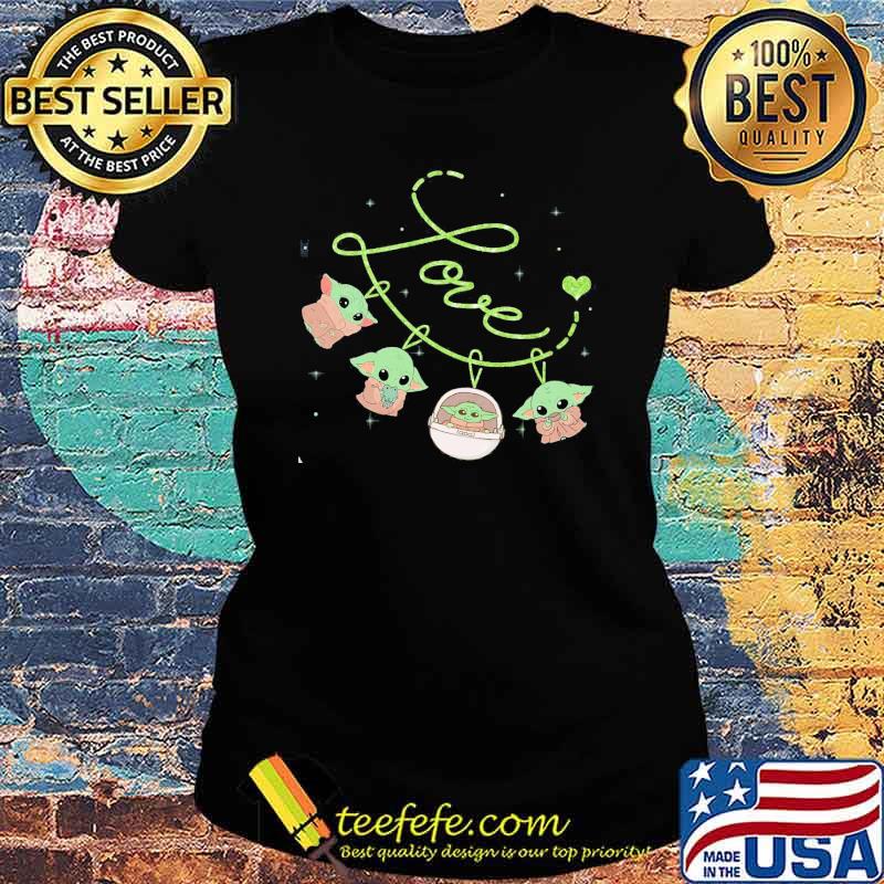 Love Baby Yoda Shirt Ladies tee Love Baby Yoda Shirt Ladies tee