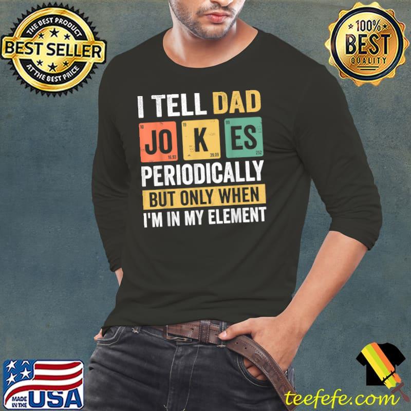 Mens Daddy Shirt. I TELL DAD JOKES PERIODICALLY Fathers Day T-Shirt