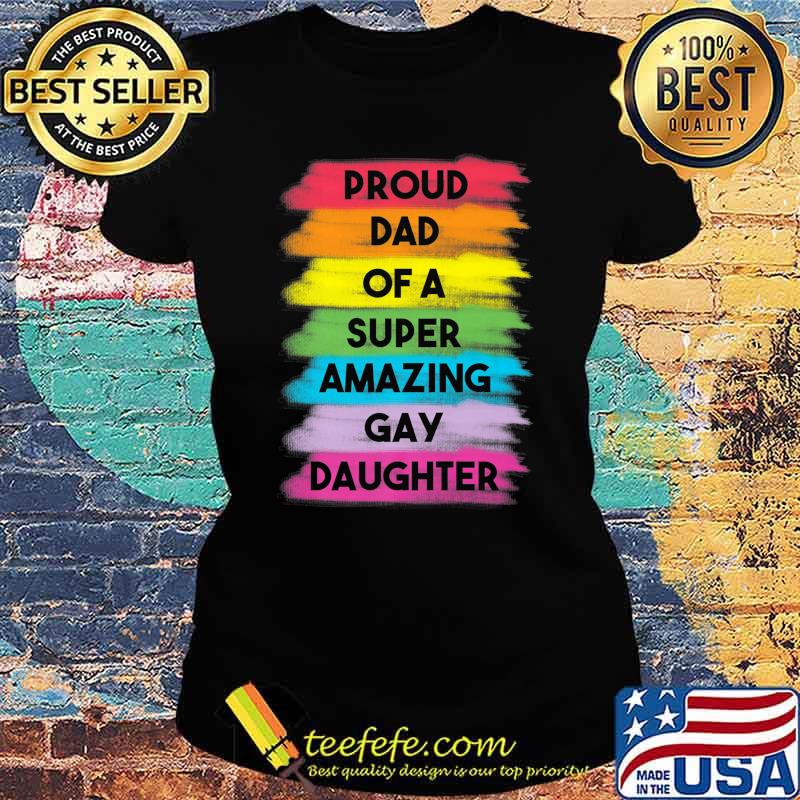 Mens Proud Dad Gay Daughter Coming Out Gay Pride Stuff Proud Ally Premium T-Shirt Ladies tee Mens Proud Dad Gay Daughter Coming Out Gay Pride Stuff Proud Ally Premium T-Shirt Ladies tee