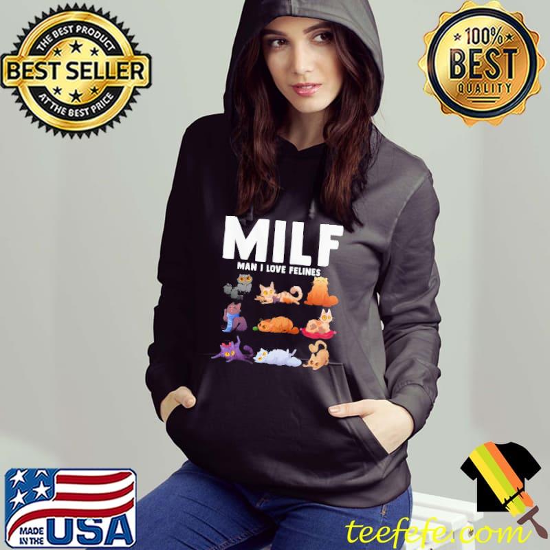 Milf man I love felines funny cats vintage cat lovers kitten gift s Hoodie Milf man I love felines funny cats vintage cat lovers kitten gift s Hoodie