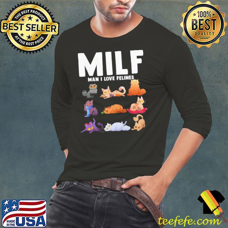 Milf man I love felines funny cats vintage cat lovers kitten gift shirt Milf man I love felines funny cats vintage cat lovers kitten gift shirt