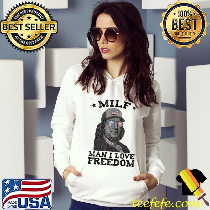 Milf man I love freedom ben franklin 4th of july patriotic s Hoodie Milf man I love freedom ben franklin 4th of july patriotic s Hoodie