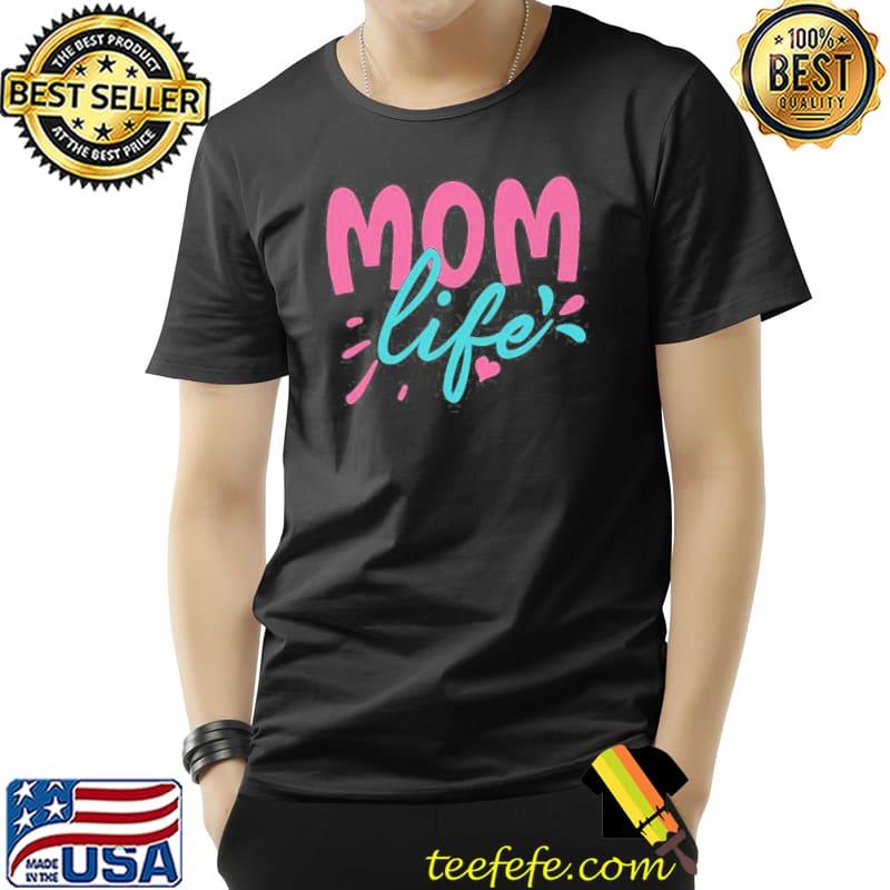 Mom life shirt