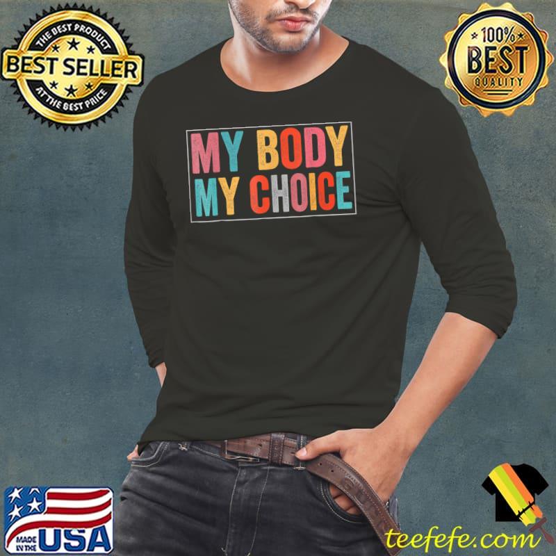 My Body Choice Uterus Business T-Shirt Long Sleeve Tee My Body Choice Uterus Business T-Shirt Long Sleeve Tee