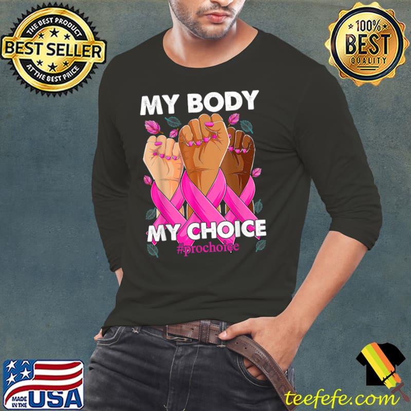 My Body My Choice Pro Choice Reproductive Rights T-Shirt Long Sleeve Tee My Body My Choice Pro Choice Reproductive Rights T-Shirt Long Sleeve Tee