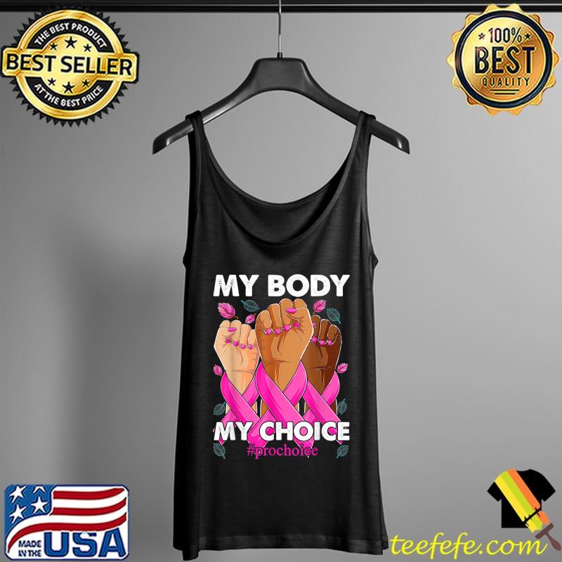 My Body My Choice Pro Choice Reproductive Rights T-Shirt Tank Top My Body My Choice Pro Choice Reproductive Rights T-Shirt Tank Top
