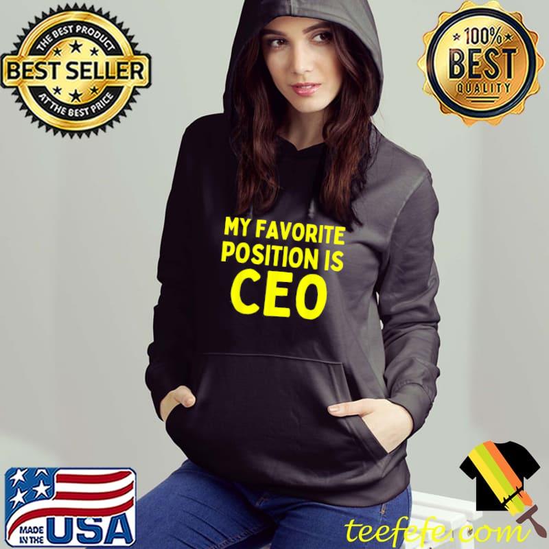 My favorite position is ceo s Hoodie My favorite position is ceo s Hoodie