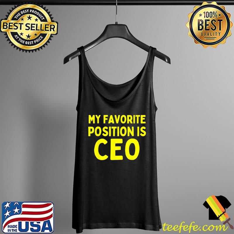 My favorite position is ceo s Tank Top My favorite position is ceo s Tank Top