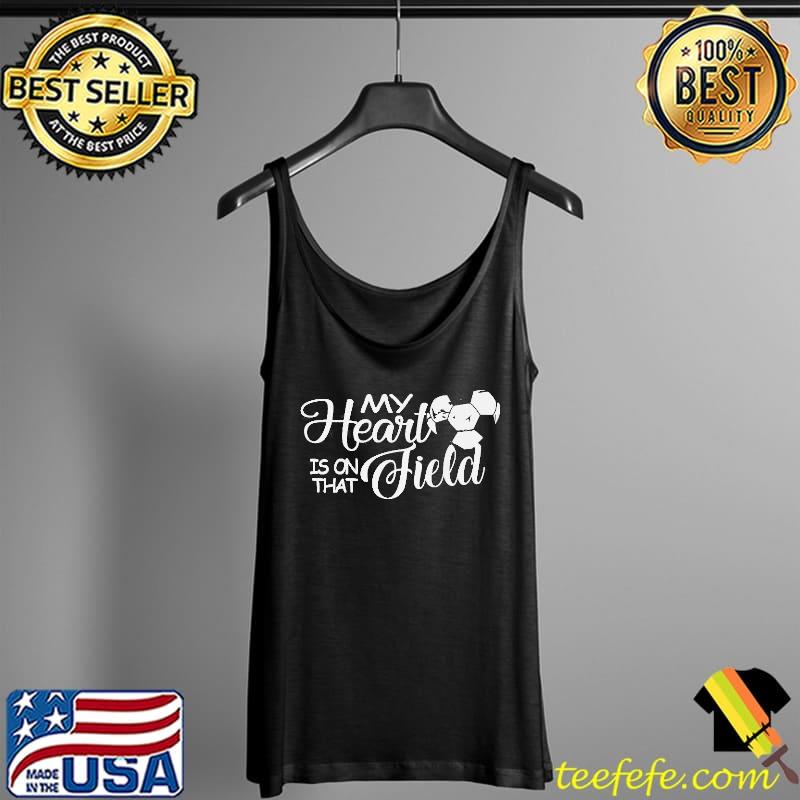 My heart is on that field soccer mom s Tank Top My heart is on that field soccer mom s Tank Top