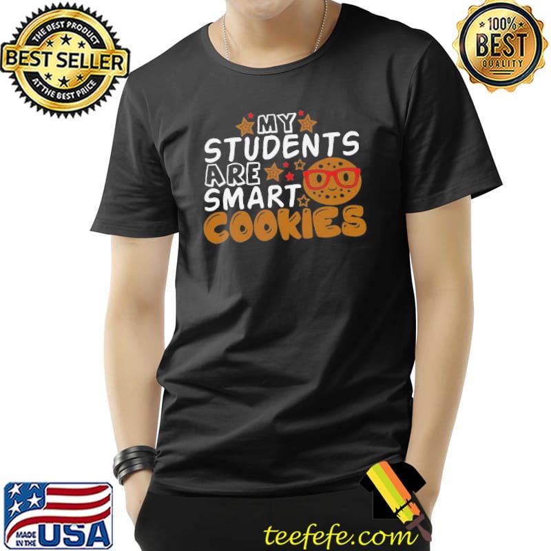My students are smart cookies teacher shirt