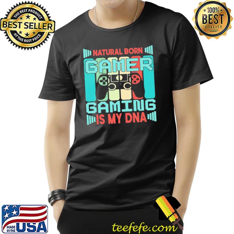 Natural born gamer gaming is my DNA vintage shirt