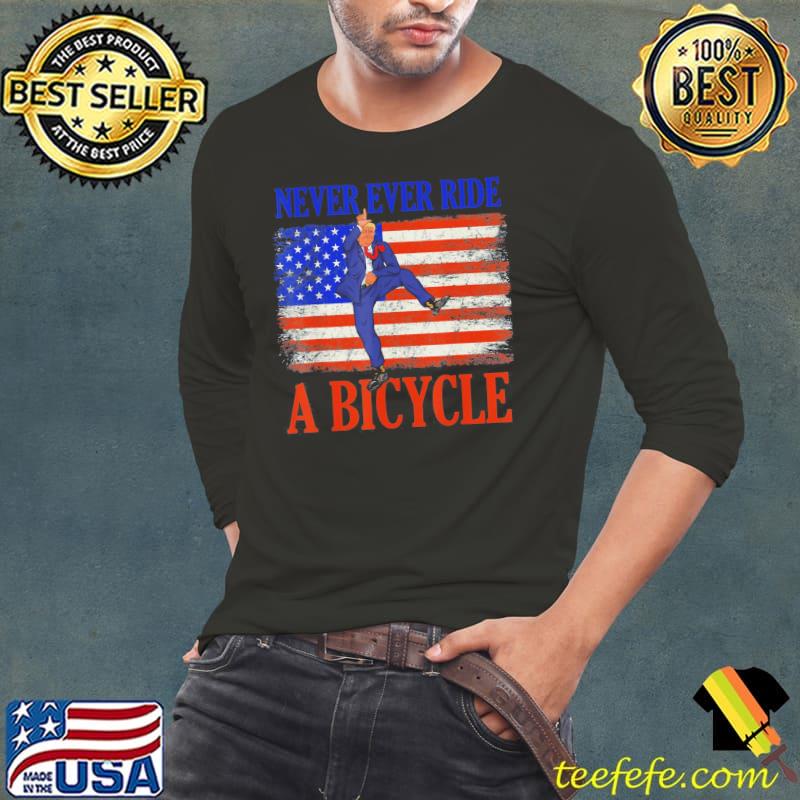 Never ever ride a bicycle Donald Trump 4th of july usa flag s Long Sleeve Tee Never ever ride a bicycle Donald Trump 4th of july usa flag s Long Sleeve Tee