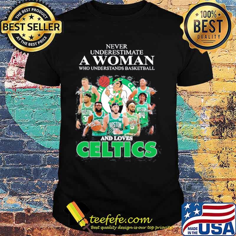 Never Underestimate A Woman Who Underestands Basketball And Loves Celtics Shirt
