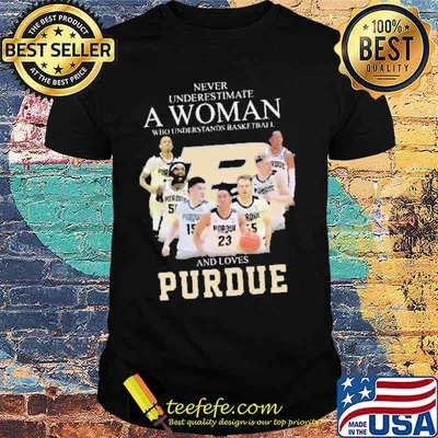 Never underestimate a woman who understands basketball and loves purdue signature classic shirt