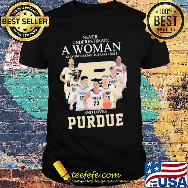 Never underestimate a woman who understands basketball and loves purdue signature classic shirt