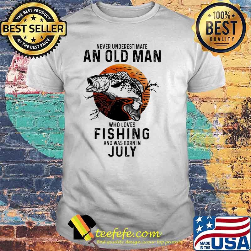 Never Underestimate An Old Man Who Loves Fishing And Was Born In July Blood Moon Shirt