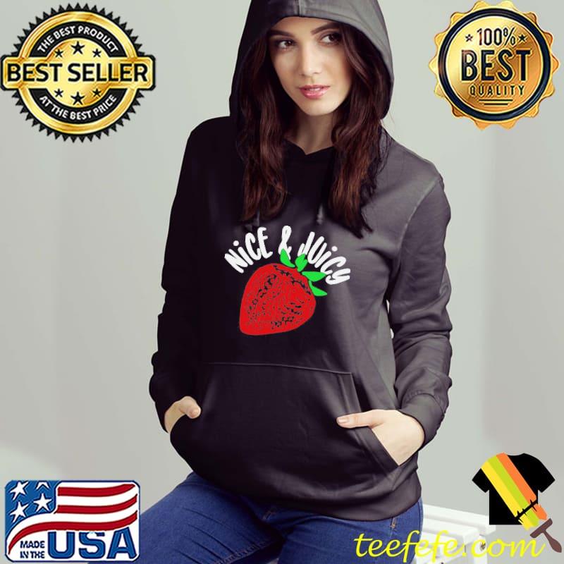 Nice and juicy strawberry s Hoodie Nice and juicy strawberry s Hoodie