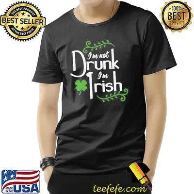 Not drunk I'm not drunk I'm irish funny drinking saint patricks day shirt