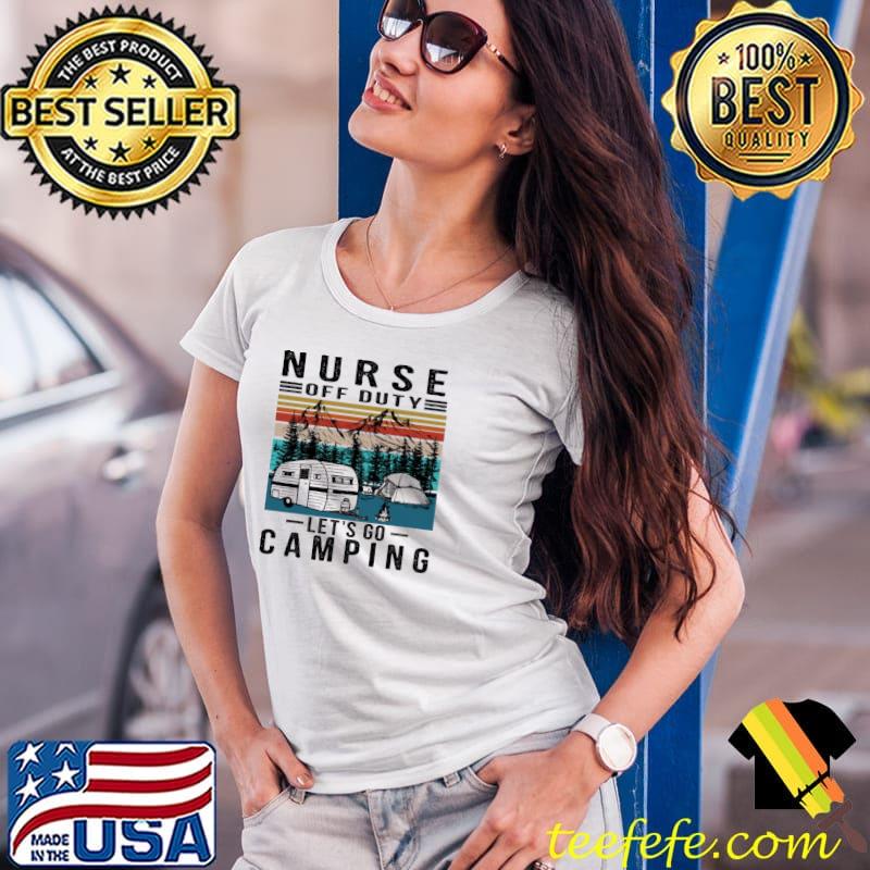 Nurse off duty let's go camping vintage s Ladies Tee Nurse off duty let's go camping vintage s Ladies Tee