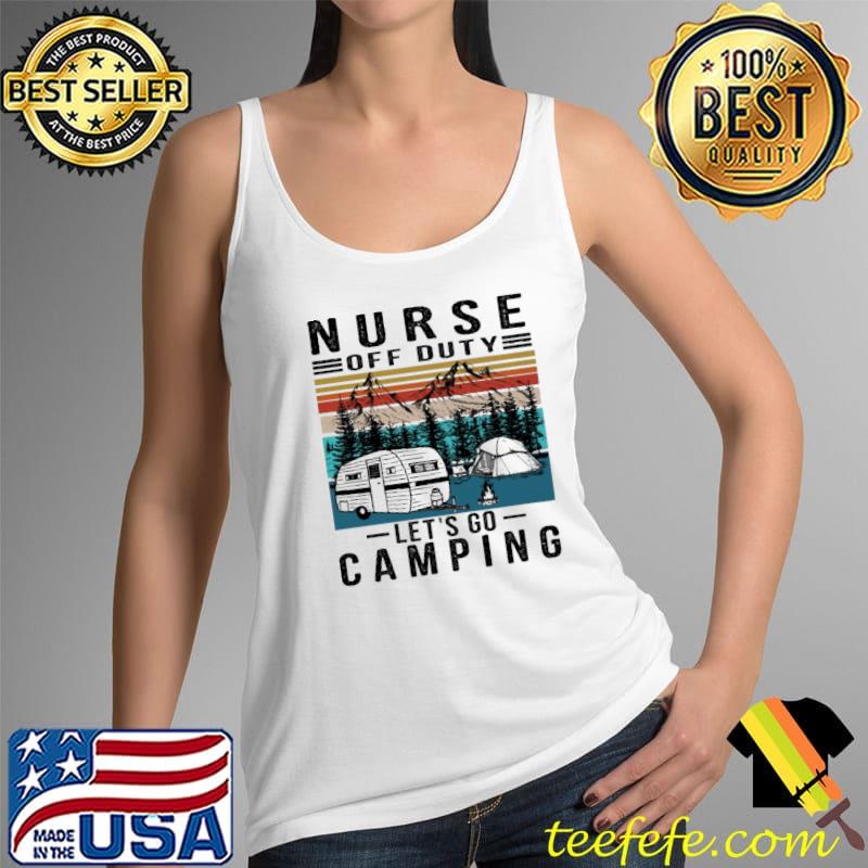 Nurse off duty let's go camping vintage s Tank Top Nurse off duty let's go camping vintage s Tank Top