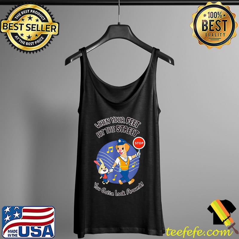 OFFICIAL When Your Feet Hit The Street T-Shirt Tank Top OFFICIAL When Your Feet Hit The Street T-Shirt Tank Top