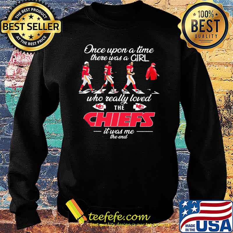 Once upon a time there was a girl who really loved the Chiefs it was me the end s Sweater Once upon a time there was a girl who really loved the Chiefs it was me the end s Sweater