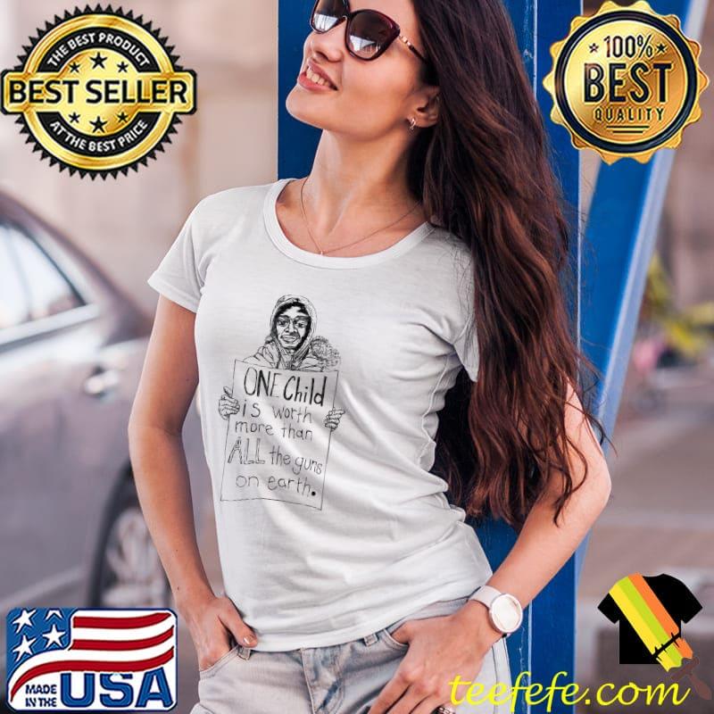 One child is worth more than all the guns on earth shirt