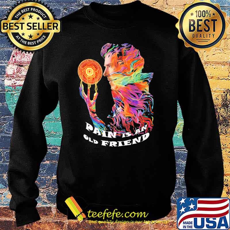 Pain Is An Old Friends Dr.Strange Shirt Sweater Pain Is An Old Friends Dr.Strange Shirt Sweater