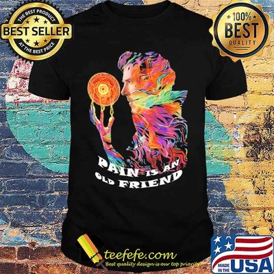 Pain Is An Old Friends Dr.Strange Shirt