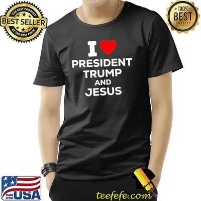 Patriotic I Heart Love President Trump and Jesus USA Maga T-Shirt