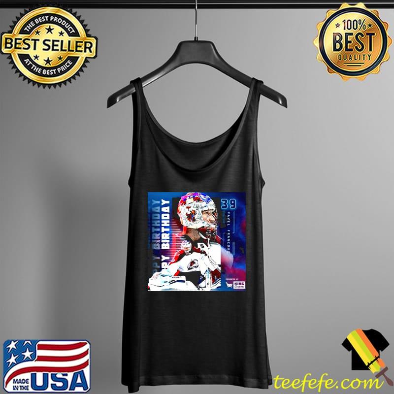 Pavel Francouz 39 Colorado Avalanche Happy Birthday Shirt Tank Top Pavel Francouz 39 Colorado Avalanche Happy Birthday Shirt Tank Top