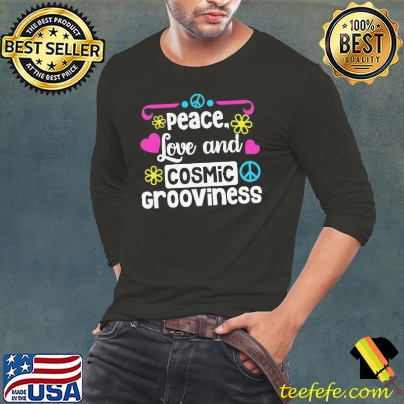 Peace love and cosmic grooviness s Long Sleeve Tee Peace love and cosmic grooviness s Long Sleeve Tee