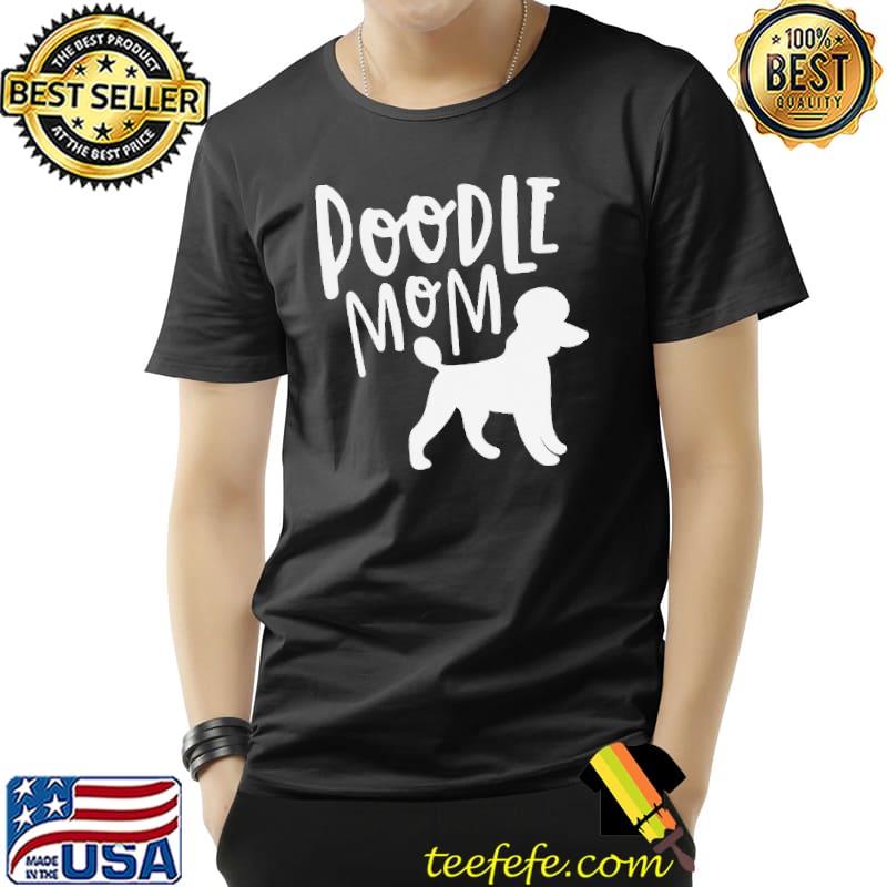 Poodle mom lover shirt Poodle mom lover shirt