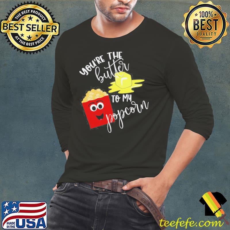 Popcorn movie youre the butter to my popcorn s Long Sleeve Tee Popcorn movie youre the butter to my popcorn s Long Sleeve Tee