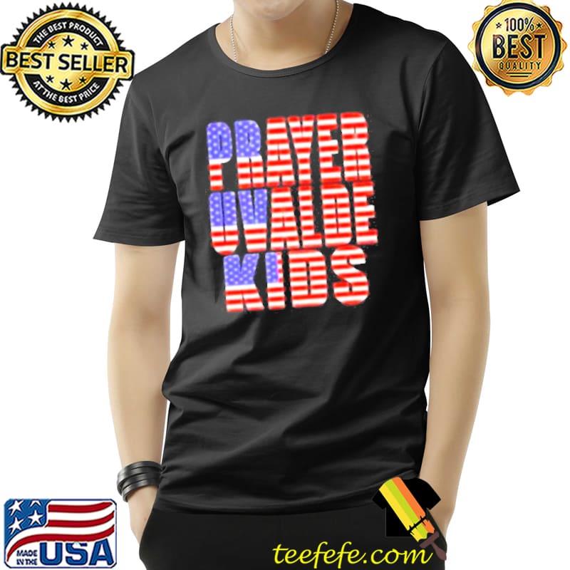Pray For Uvalde Texas Kids Flag America s Unisex Pray For Uvalde Texas Kids Flag America s Unisex