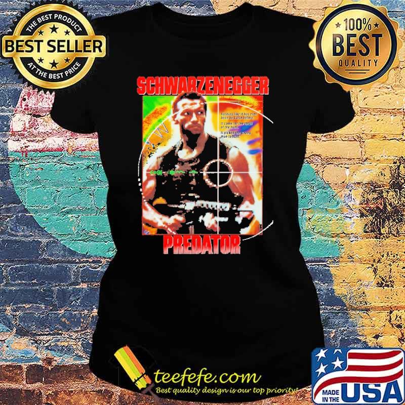 Predator Schwarzenegger Shirt Ladies tee Predator Schwarzenegger Shirt Ladies tee