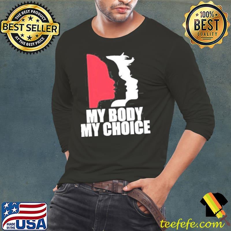 Pro Choice My Body My Choice Abortion Shirt Long Sleeve Tee Pro Choice My Body My Choice Abortion Shirt Long Sleeve Tee