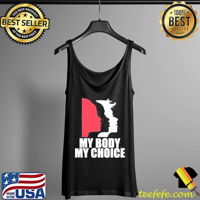 Pro Choice My Body My Choice Abortion Shirt Tank Top Pro Choice My Body My Choice Abortion Shirt Tank Top