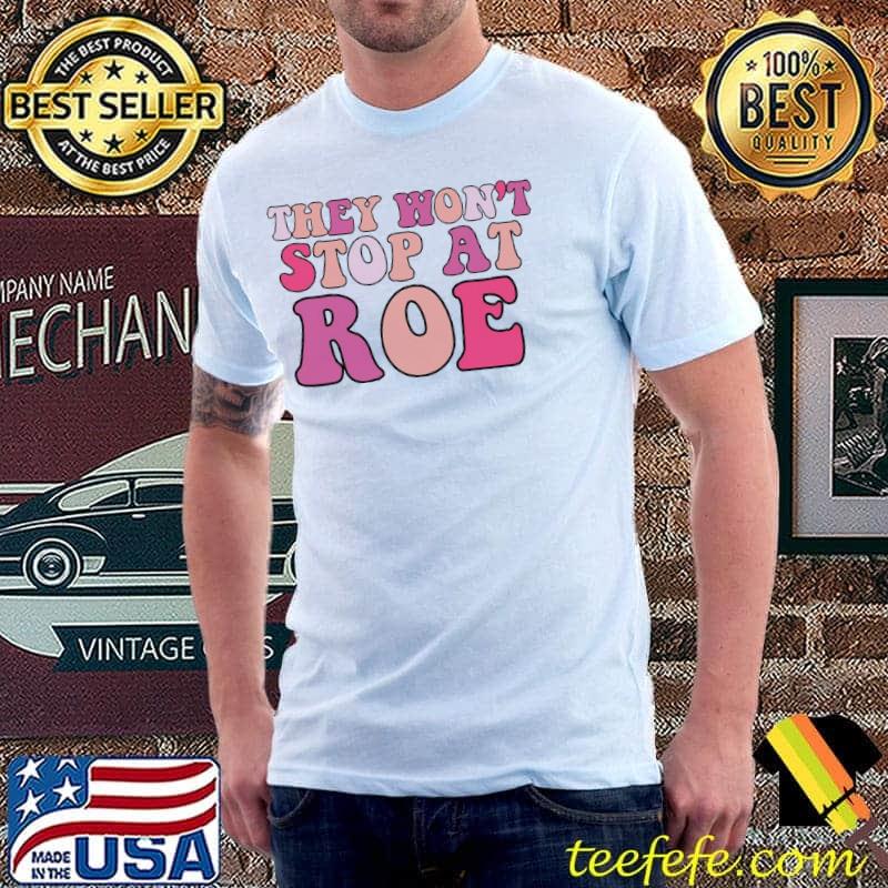 Pro roe 1973 feminist pro choice women's rights shirt