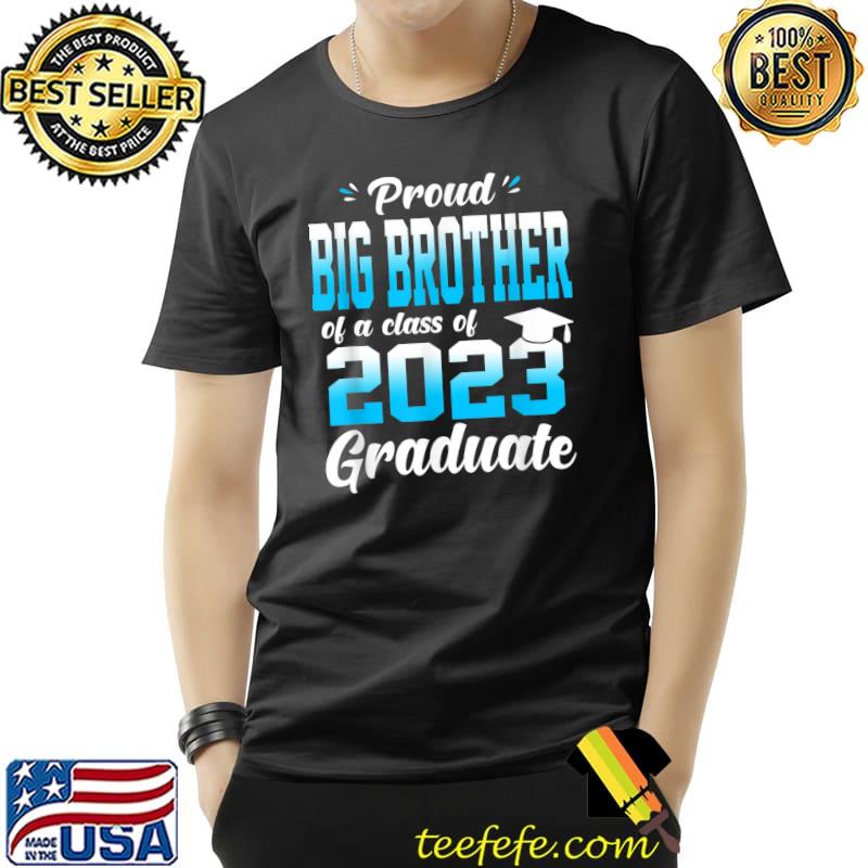Proud Big Brother of a Class of 2023 Graduate T-Shirt