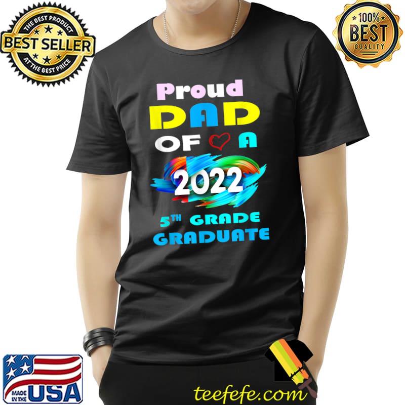 Proud Dad Of 2022 5th Grade Graduate Father's Day Graduation T-Shirt Unisex Proud Dad Of 2022 5th Grade Graduate Father's Day Graduation T-Shirt Unisex