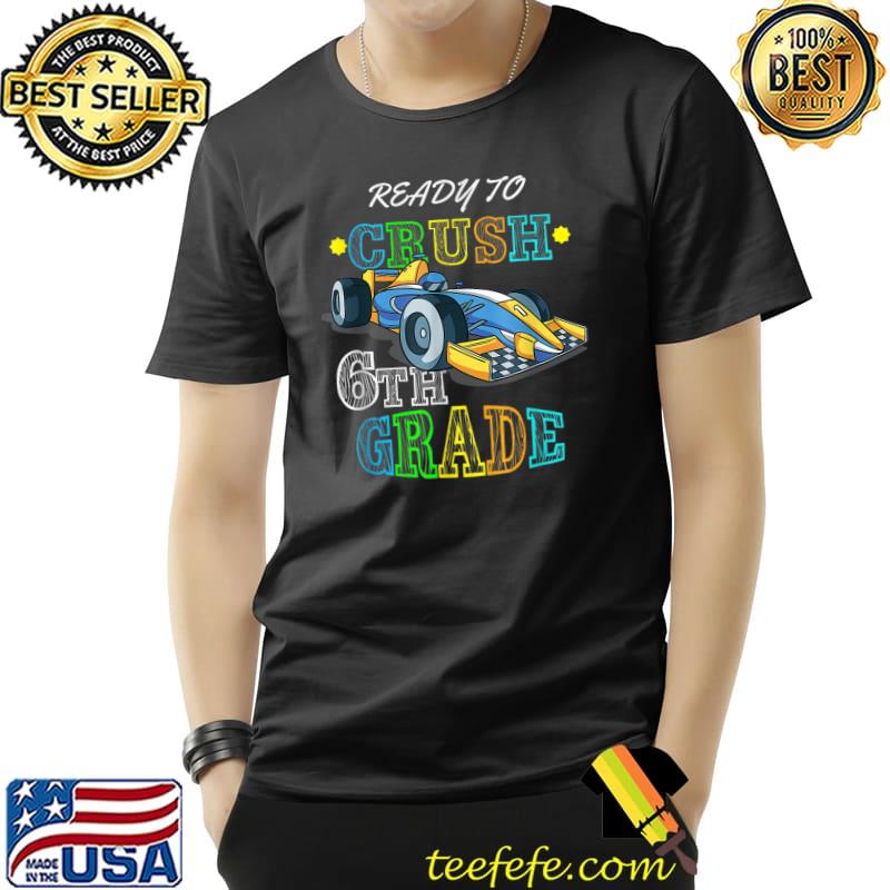 Ready To Crush 6th Grade Back To School 2021 2022 Boy Girl T-Shirt Ready To Crush 6th Grade Back To School 2021 2022 Boy Girl T-Shirt