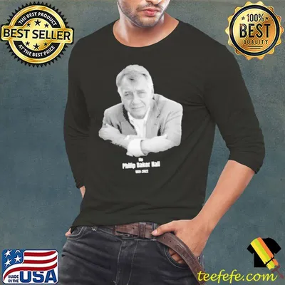 Rip philip baker hall 1931 2022 shirt