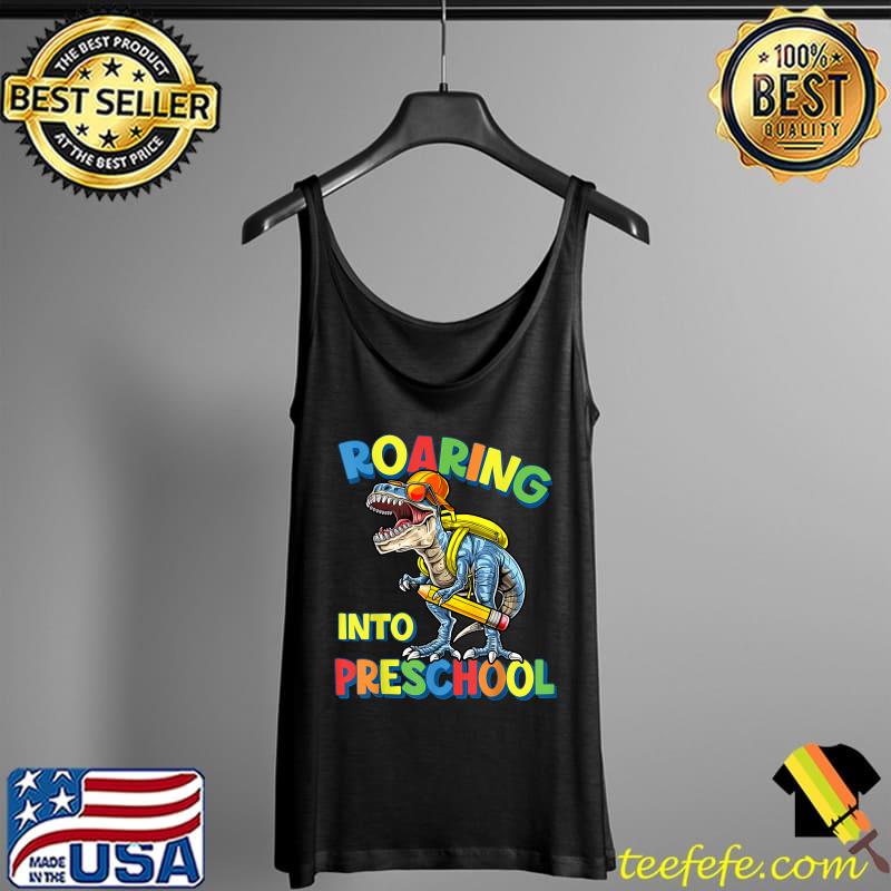 Roaring Into Preschool Dinosaur Teacher Pre K Back To School T-Shirt Tank Top Roaring Into Preschool Dinosaur Teacher Pre K Back To School T-Shirt Tank Top
