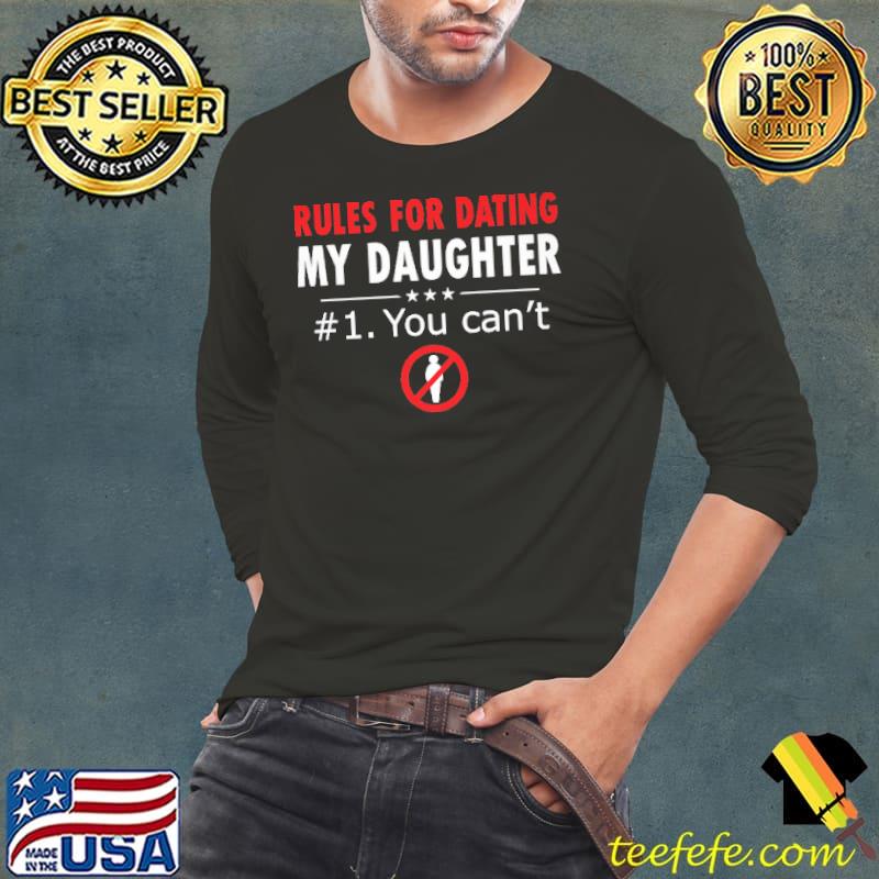 Rules For Dating My Daughter You Can't Shirt Long Sleeve Tee Rules For Dating My Daughter You Can't Shirt Long Sleeve Tee