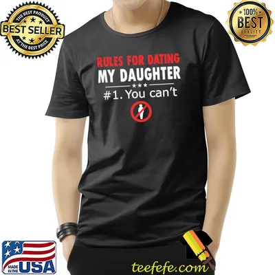 Rules For Dating My Daughter You Can't Shirt