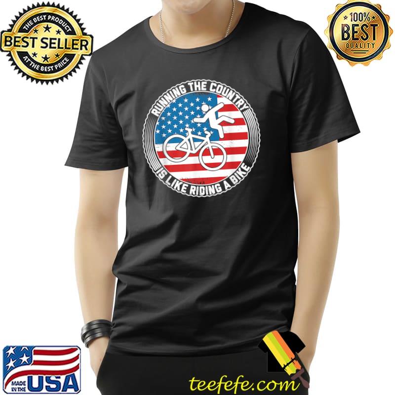 Running The Country Is Like Riding A Bike USA Flag T-Shirt